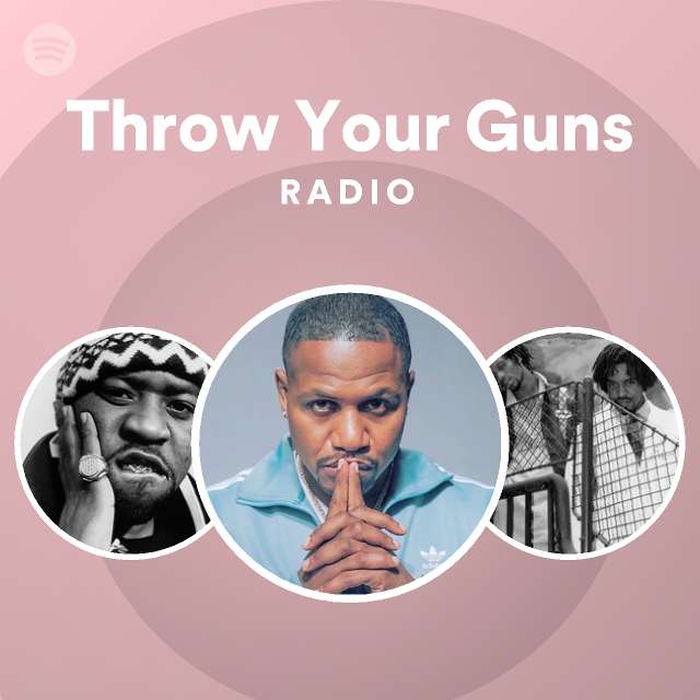Throw Your Guns Radio playlist by Spotify Spotify