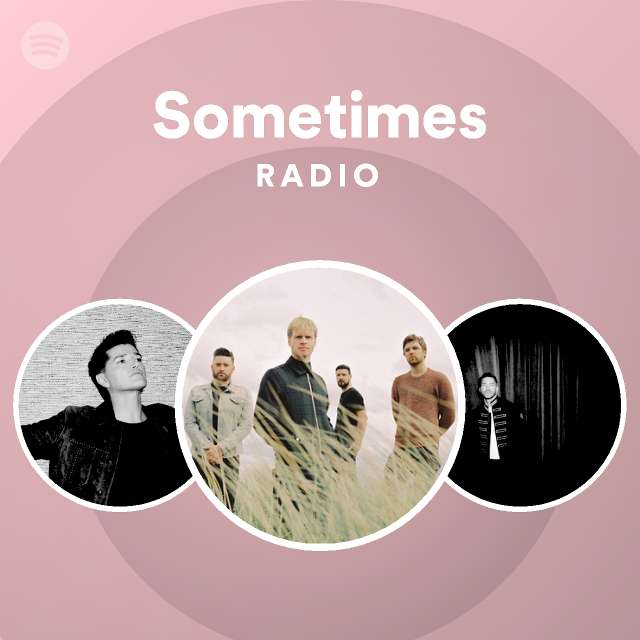Sometimes Radio - playlist by Spotify | Spotify