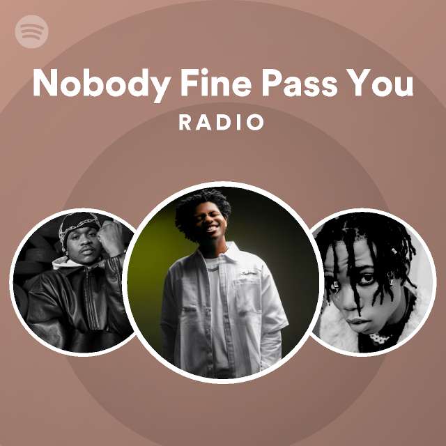 nobody-fine-pass-you-radio-playlist-by-spotify-spotify