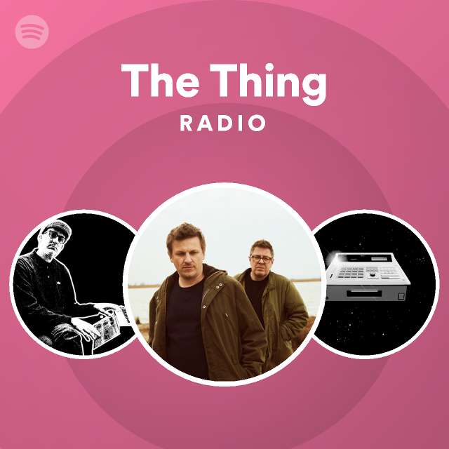The Thing Radio - playlist by Spotify | Spotify