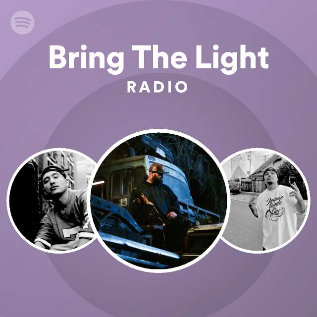 Bring the light radio playlist by spotify spotify