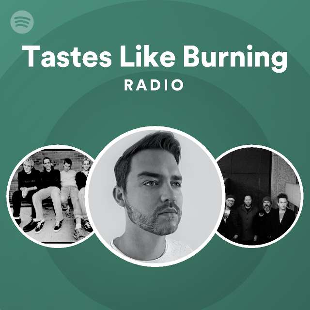 Tastes Like Burning Radio - playlist by Spotify | Spotify