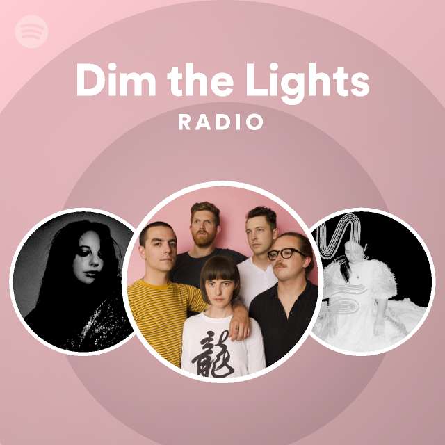 Dim the Lights Radio playlist by Spotify Spotify