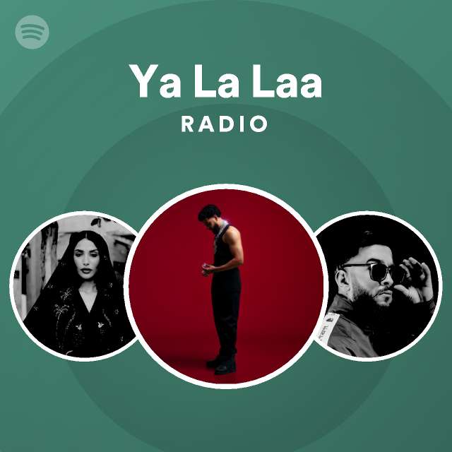 Ya La Laa Radio playlist by Spotify Spotify