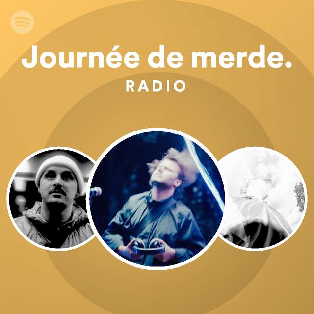 Journée de merde. Radio - playlist by Spotify | Spotify