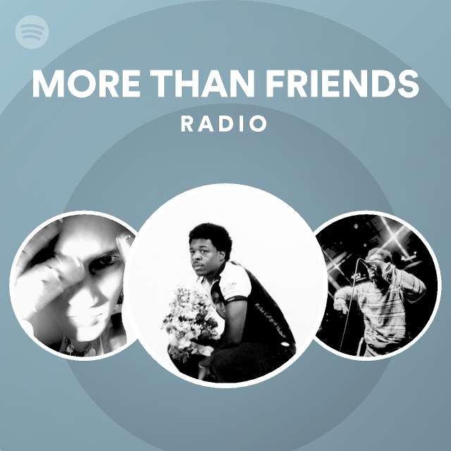 MORE THAN FRIENDS Radio - playlist by Spotify | Spotify