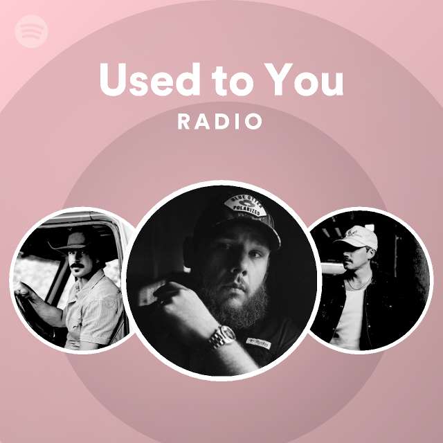 Used to You Radio - playlist by Spotify | Spotify