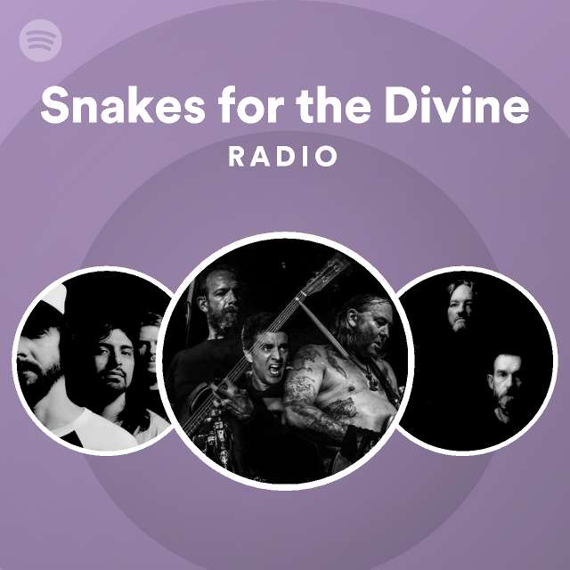 Snakes for the Divine Radio playlist by Spotify Spotify