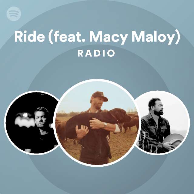 Ride (feat. Macy Maloy) Radio playlist by Spotify Spotify
