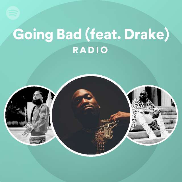 Going Bad (feat. Drake) Radio by spotify Spotify Playlist