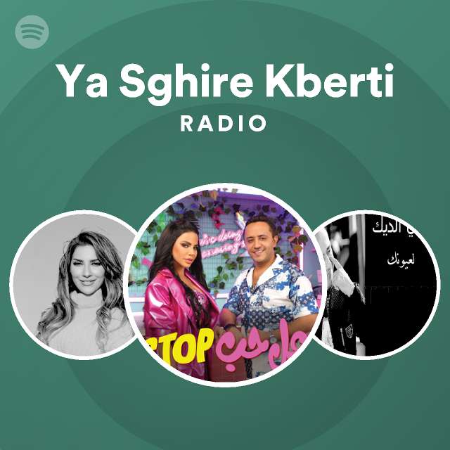 Ya Sghire Kberti Radio - playlist by Spotify | Spotify