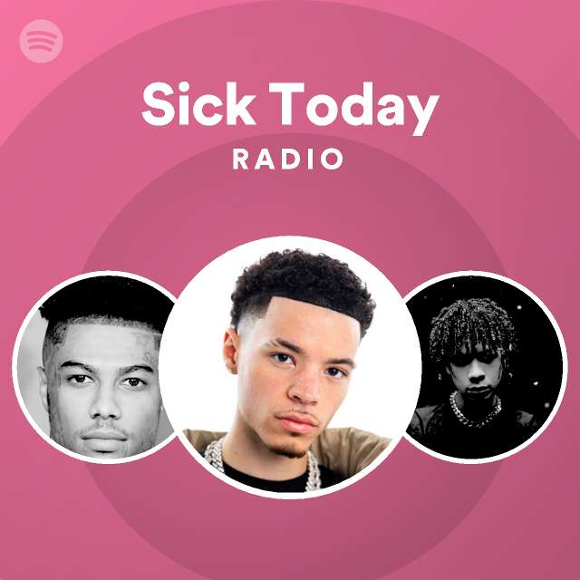 Sick Today Radio - playlist by Spotify | Spotify