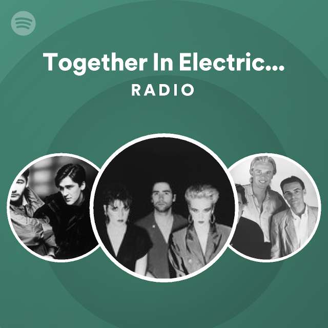 Together In Electric Dreams Radio playlist by Spotify Spotify