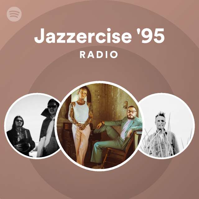 Jazzercise '95 Radio playlist by Spotify Spotify