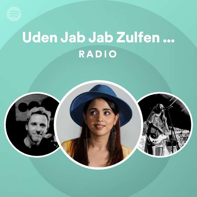 Uden Jab Jab Zulfen Teri Mauli Dave Radio Playlist By Spotify Spotify 