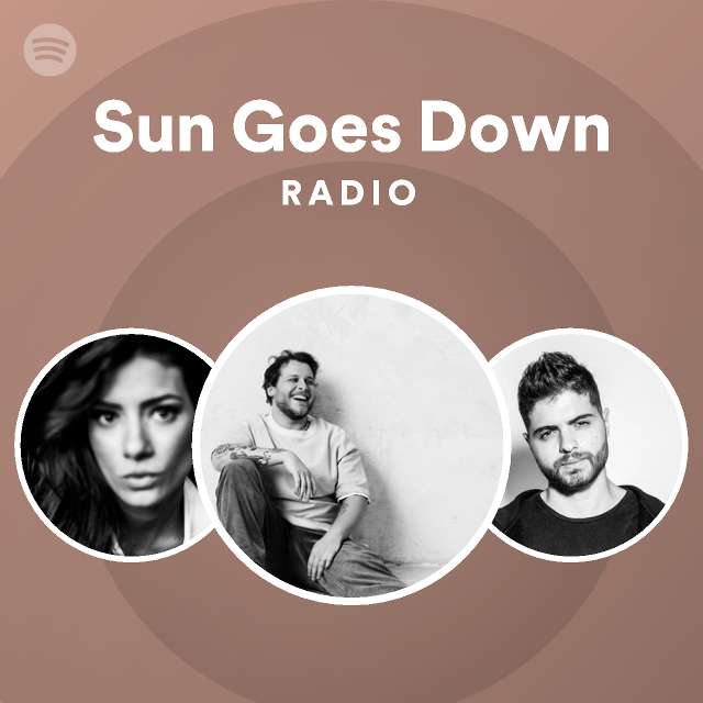 Sun Goes Down Radio playlist by Spotify Spotify