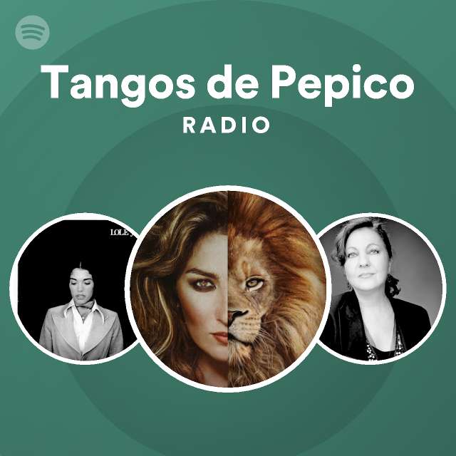 Tangos de Pepico Radio - playlist by Spotify | Spotify