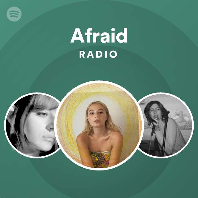 Afraid Radio Playlist By Spotify Spotify