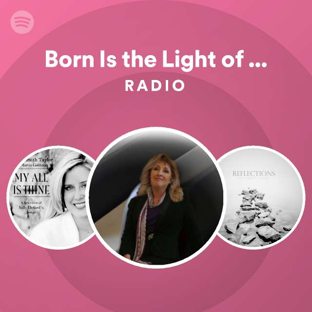 born-is-the-light-of-the-world-radio-playlist-by-spotify-spotify