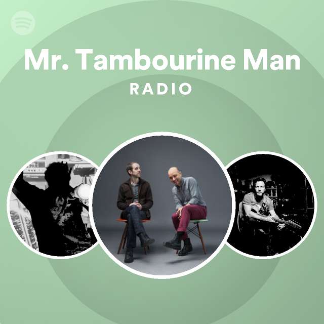 Mr. Tambourine Man Radio playlist by Spotify Spotify