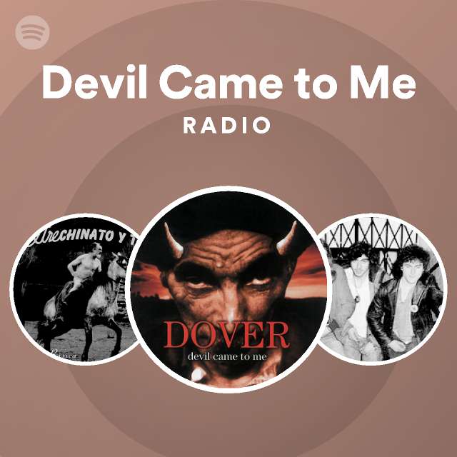 Devil Came to Me Radio playlist by Spotify Spotify