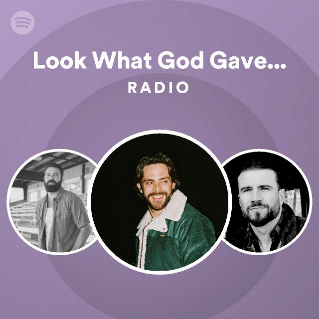 Look What God Gave Her Radio | Spotify Playlist