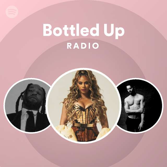 Bottled Up Radio playlist by Spotify Spotify