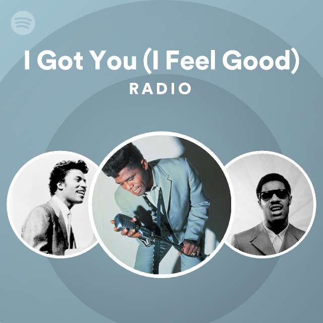 I Got You (I Feel Good) Radio - playlist by Spotify | Spotify