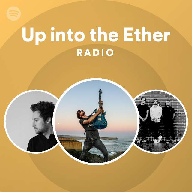 Up Into The Ether Radio - Playlist By Spotify | Spotify