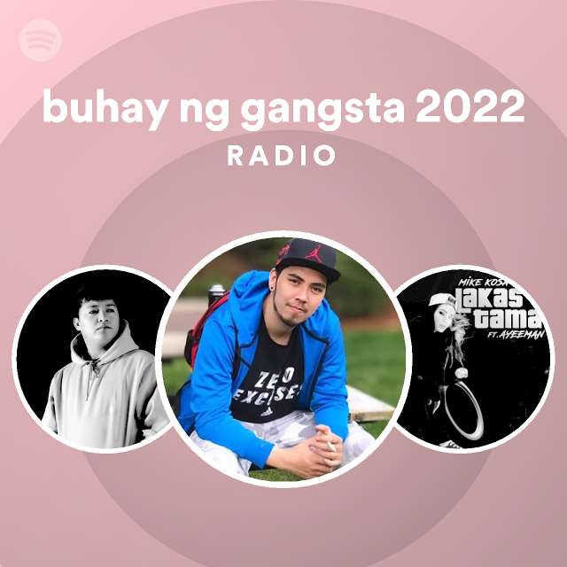 buhay ng gangsta 2022 Radio - playlist by Spotify | Spotify