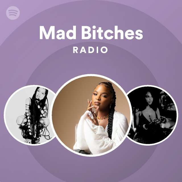 Mad Bitches Radio - playlist by Spotify | Spotify