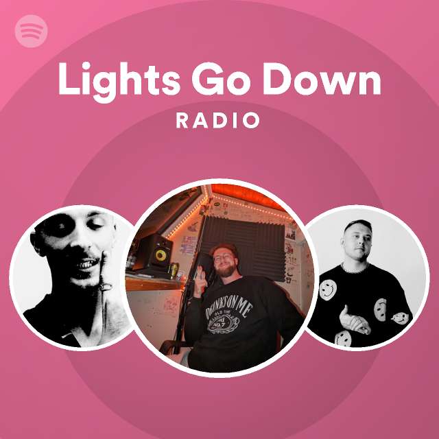 Lights Go Down Radio Spotify Playlist