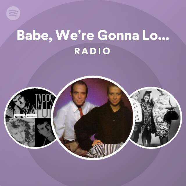 Babe, We're Gonna Love Tonight Radio Edit Radio playlist by Spotify Spotify