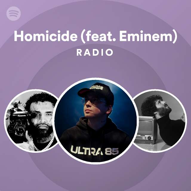 Homicide (feat. Eminem) Radio - playlist by Spotify | Spotify