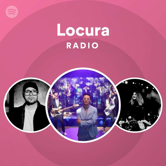 Locura Radio Playlist By Spotify Spotify 