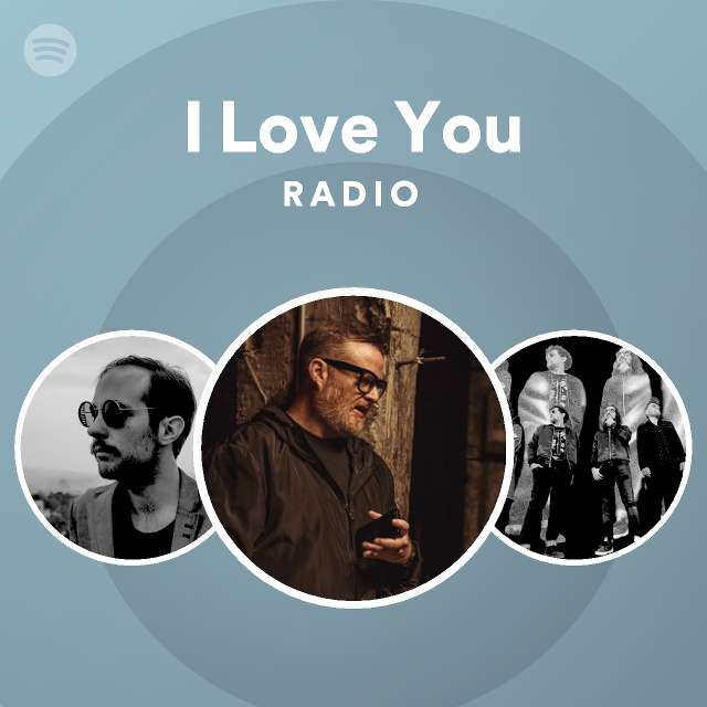 I Love You Radio - playlist by Spotify | Spotify