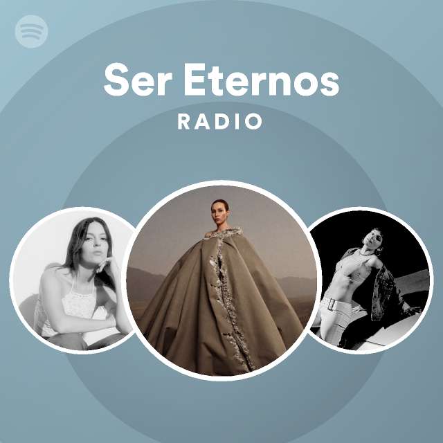 Ser Eternos Radio - playlist by Spotify | Spotify