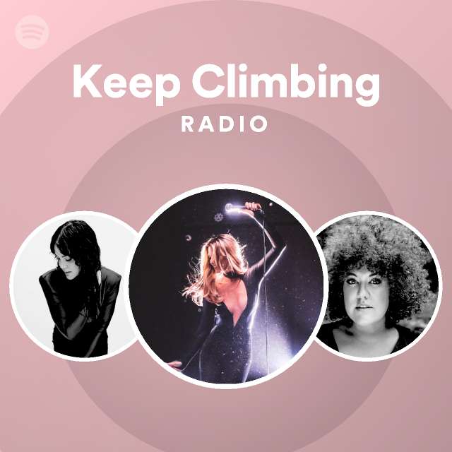 Keep Climbing Radio playlist by Spotify Spotify