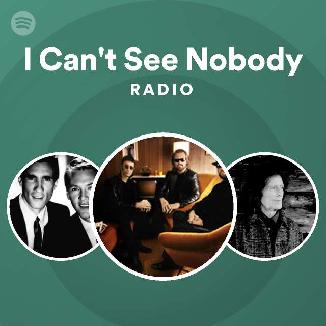 i-can-t-see-nobody-radio-playlist-by-spotify-spotify