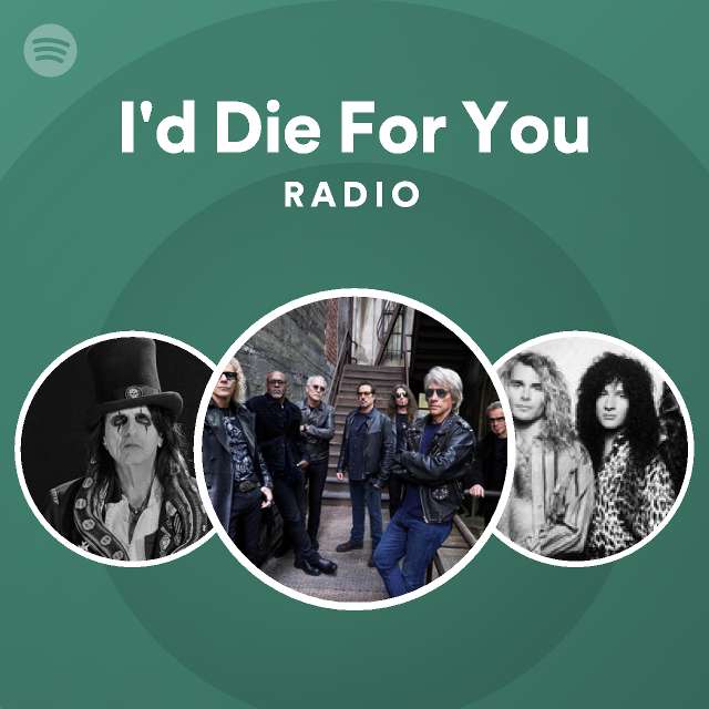 I'd Die For You Radio - playlist by Spotify | Spotify