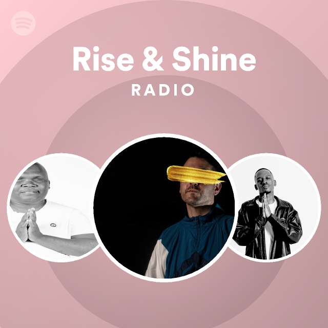 Rise & Shine Radio playlist by Spotify Spotify