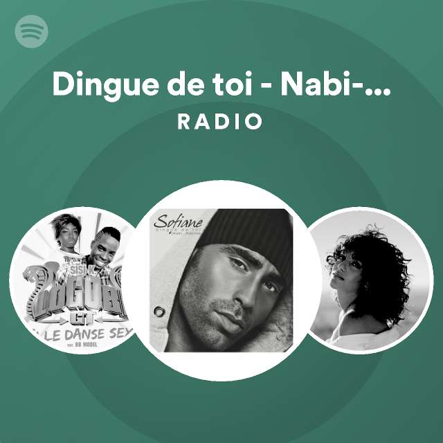 Dingue de toi - Nabi-Nabilla Radio - playlist by Spotify | Spotify