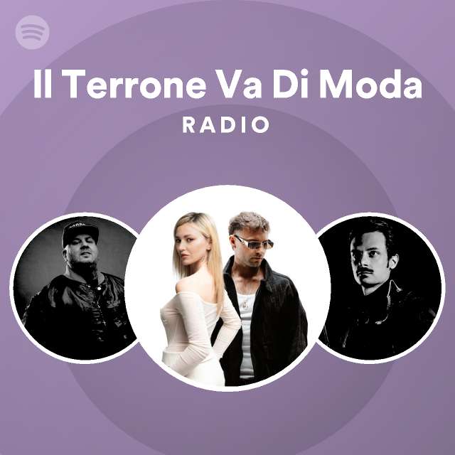 Il Terrone Va Di Moda Radio playlist by Spotify Spotify