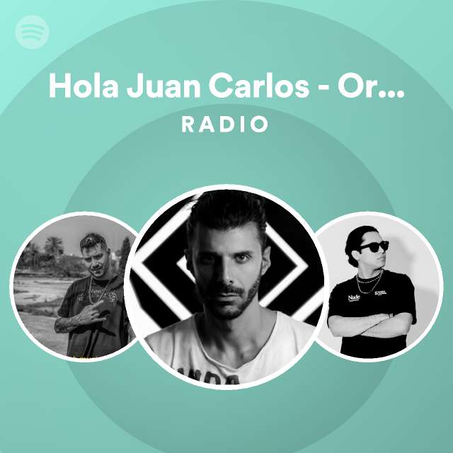 Hola Juan Carlos - Original Mix Radio - playlist by Spotify | Spotify