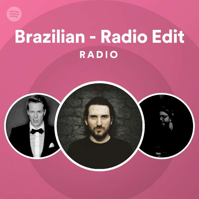 Brazilian Radio Edit Radio playlist by Spotify Spotify