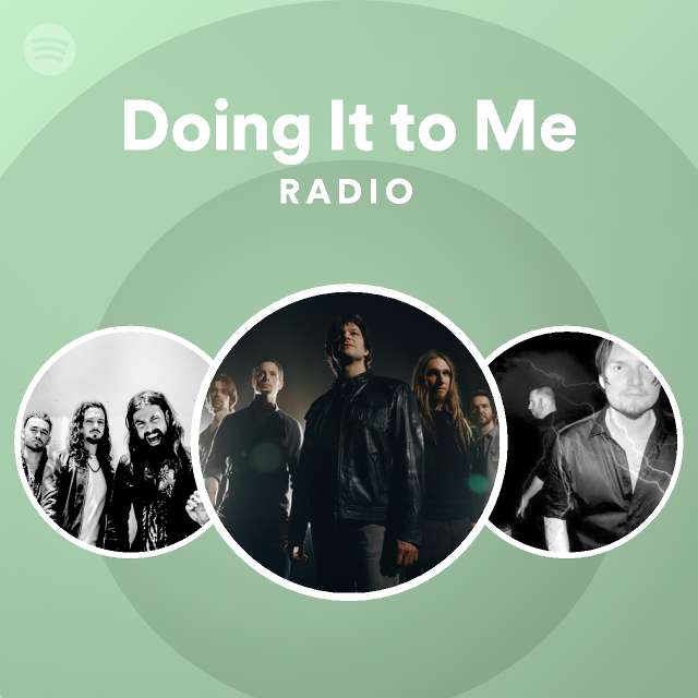 Doing It to Me Radio - playlist by Spotify | Spotify