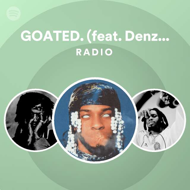 GOATED. (feat. Denzel Curry) Radio - playlist by Spotify | Spotify