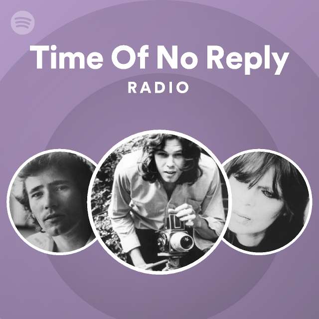 Time Of No Reply Radio playlist by Spotify Spotify