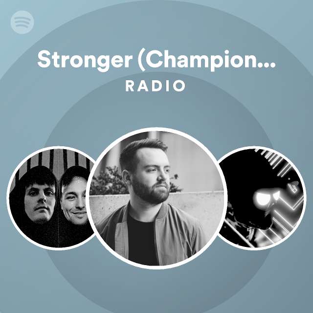 Stronger (Champion Remix) Radio | Spotify Playlist