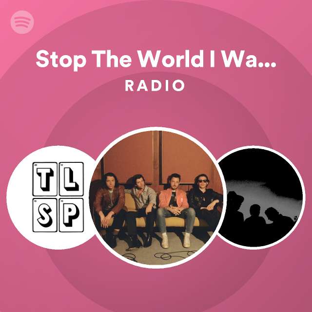 stop-the-world-i-wanna-get-off-with-you-radio-playlist-by-spotify